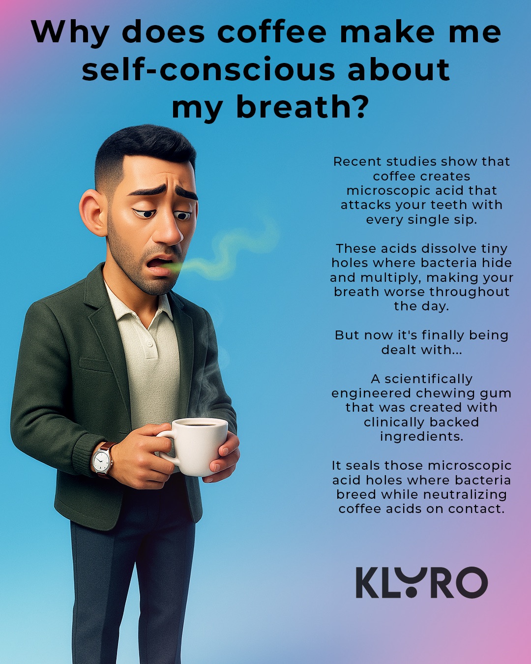 KLYRO coffee breath explainer ad with character holding coffee.